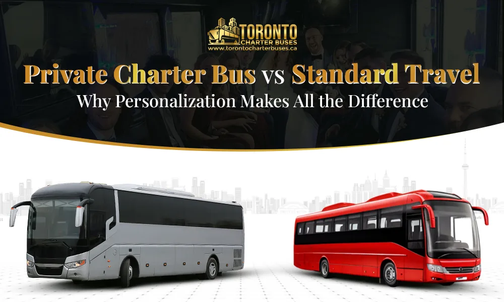 Toronto Charter Buses graphic comparing private charter bus vs standard travel