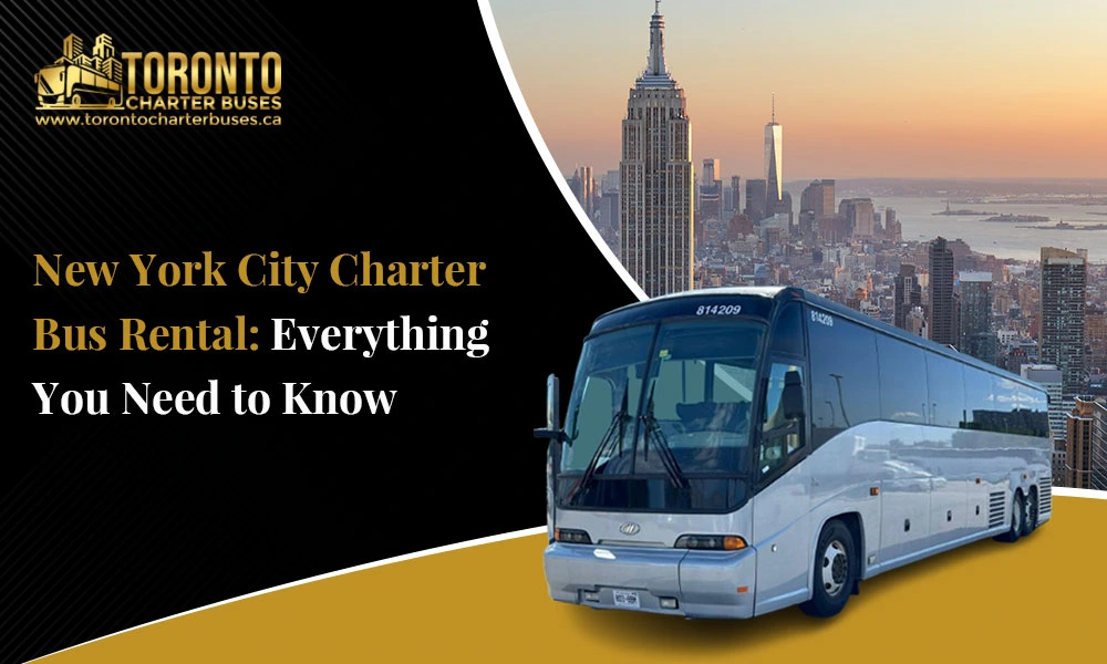 New York City Charter Bus Rental: Everything You Need to Know