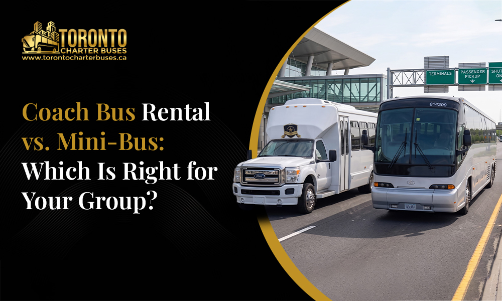 Coach Bus Rental vs. Mini-Bus: Which Is Right for Your Group?